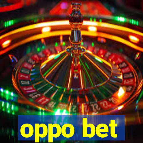 oppo bet